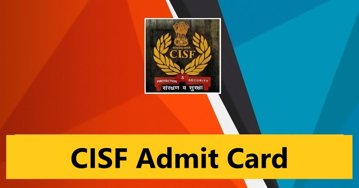 CISF Admit Card 2023 – ASI and HC 540 Posts PST/PET Exam