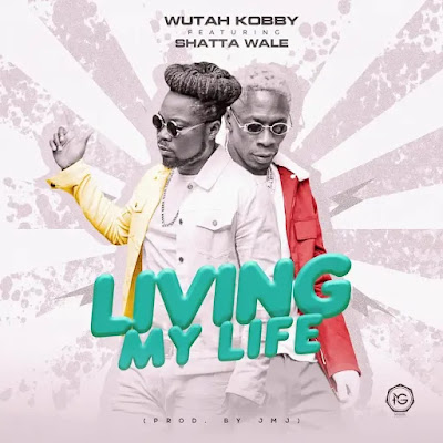 <img src="Wutah Kobby.png"Wutah Kobby Ft. Shatta Wale – Living My Life. Mp3 Download.">