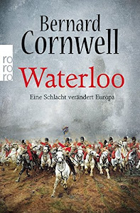 Waterloo: Eine Schlacht verändert Europa