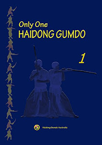 Only One HAIDONG GUMDO (The principle of Haidong gumdo and basic training skills Book 1) (English Edition)