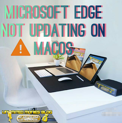 How to solve “Microsoft Edge not Updating on Mac”