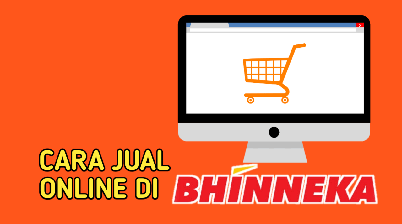 Cara Jualan Online di Bhinneka