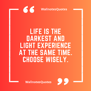 Good Morning Quotes, Wishes, Saying - wallnotesquotes - Life is the darkest and light experience at the same time. Choose wisely