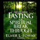 Fasting for Spiritual Breakthrough (Unabridged)