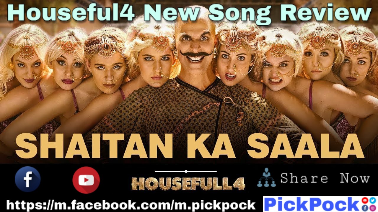 Housefull 4, Shaitan Ka Saala Song Review, Housefull 4 Akshay Kumar, PickPock,