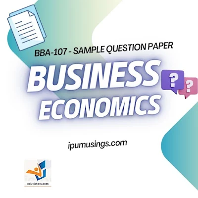 BBA 107 - Business Economics - Sample Question Paper - June 2022 #ipumusings #bbanotes