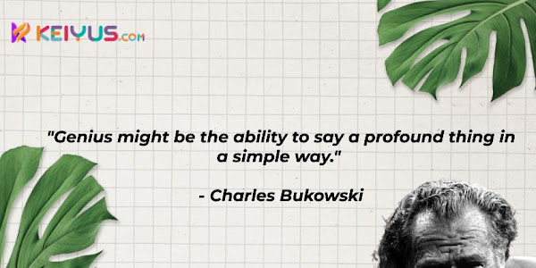 30 Most Inspiring Charles Bukowski Quotes About Life and Writing - Keiyus.com
