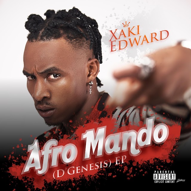 EP: Xaki Edward - "AFROMANDO (D'Genesis)" | @Xaki_Worldwide