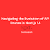 Navigating the Evolution of API Routes in Next.js 14