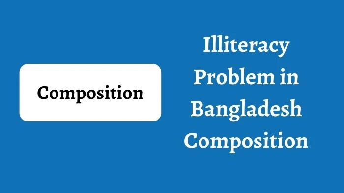 Illiteracy Problem in Bangladesh Composition