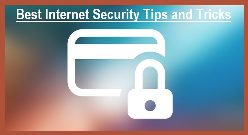 Best Internet Security Tips and Tricks