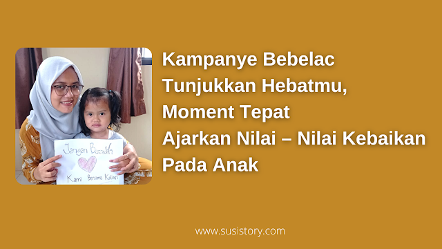 Kampanye Bebelac Tunjukkan Hebatmu, Moment Tepat Ajarkan Nilai – Nilai Kebaikan Pada Anak