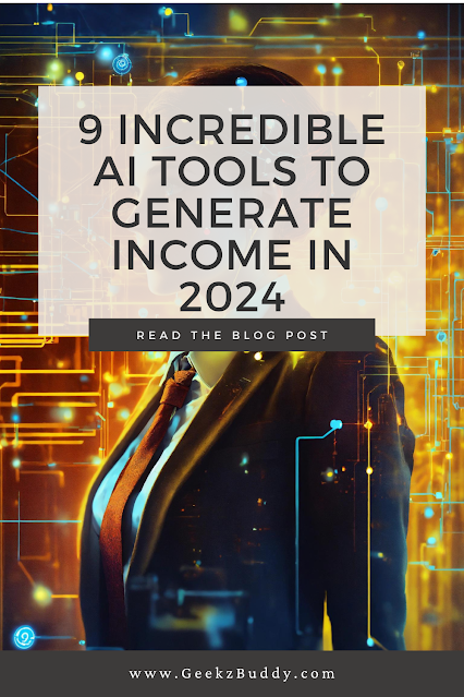 9 Incredible AI Tools to Generate Income in 2024