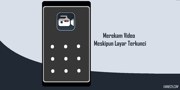 Cara Merekam Video Meskipun Layar Terkunci di Android