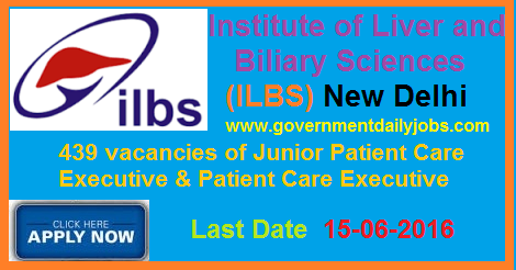 ILBS RECRUITMENT 2016 PATIENT CARE EXECUTIVE POSTS