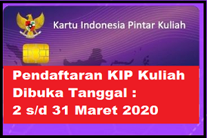 INFORMASI : Tanggal 2 sampai 31 Maret 2020 Pendaftaran KIP Kuliah Bagi Calon Mahasiswa Kurang Mampu