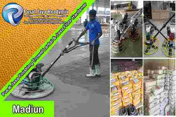 Jasa Trowel Lantai Madiun, Jasa Finishing Trowel Lantai Beton Madiun, Floor Hardener Lantai Madiun, Jasa Floor Hardener Lantai Madiun