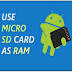 How To Increase RAM of Your Android Phone Using Memory Card