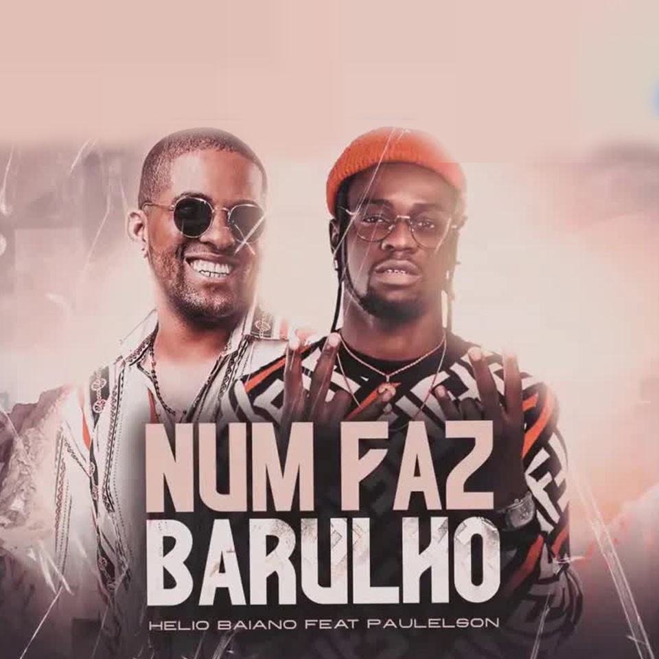 Hélio Baiano ft. Paulelson - Num Faz Barulho