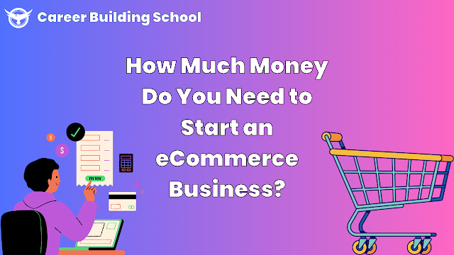 How Much Money Do You Need to Start an eCommerce Business?