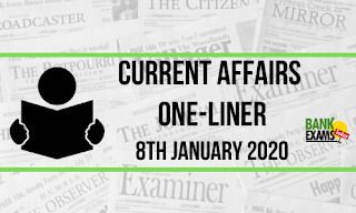 Current Affairs One-Liner: 8th January 2020