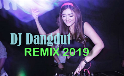 Download Lagu Dj Dangdut Remix Mp3 Terbaru 2019 Full Bass