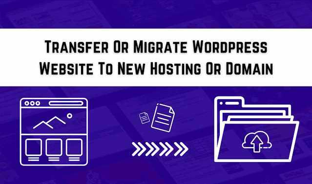 Transfer Or Migrate Wordpress Website To New Hosting Or Domain