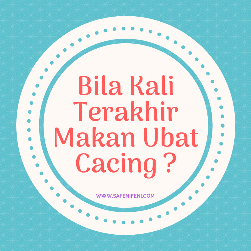 BILA KENA MAKAN UBAT CACING