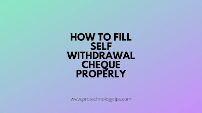 How to Fill Self Withdrawal Cheque