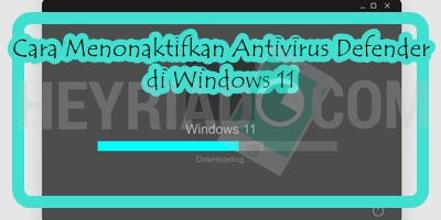 Cara Menonaktifkan Antivirus Defender di Windows 11