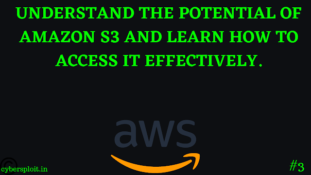 Understand the potential of Amazon S3 and learn how to access it effectively.