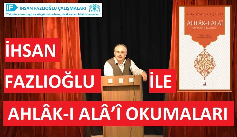 İHSAN FAZLIOĞLU İLE AHLÂK-I ALÂ’Î OKUMALARI | 8. BÖLÜM