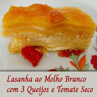 Lasanha ao molho branco com 3 queijos e tomate seco