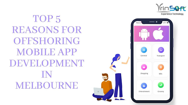 Top 5 Reasons for Offshoring Mobile App Development in Melbourne