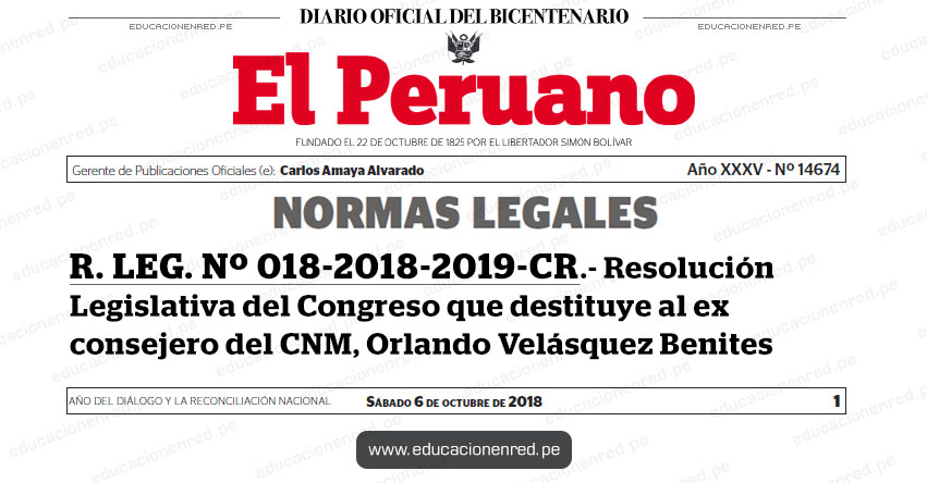 R. LEG. Nº 018-2018-2019-CR - Resolución Legislativa del Congreso que destituye al ex consejero del Consejo Nacional de la Magistratura - CNM, Orlando Velásquez Benites - www.congreso.gob.pe