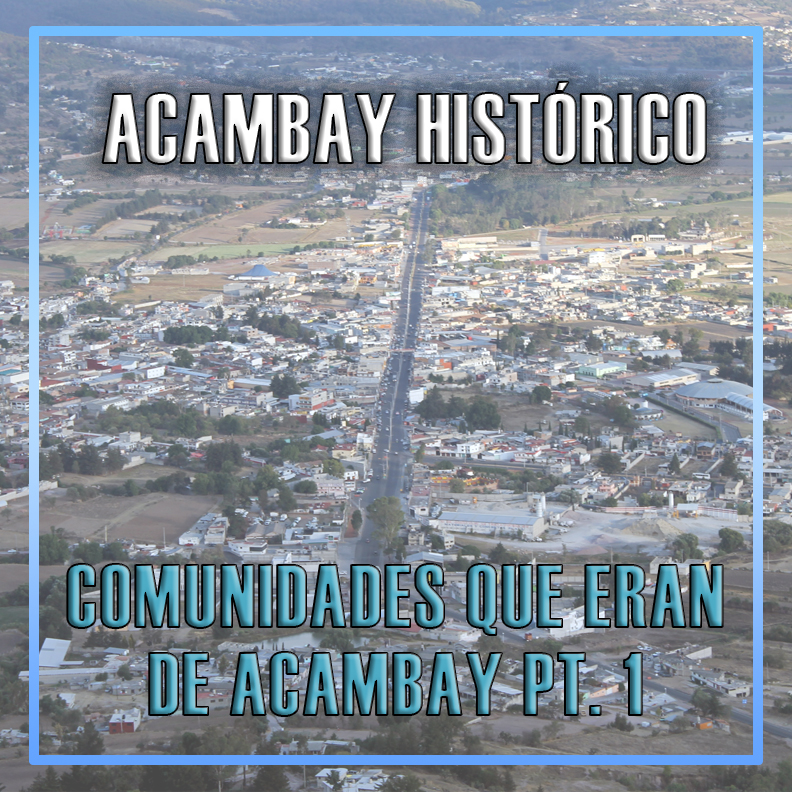 acambay-y-sus-comunidades-aculco-atlacomulco-historia-pueblo-magico