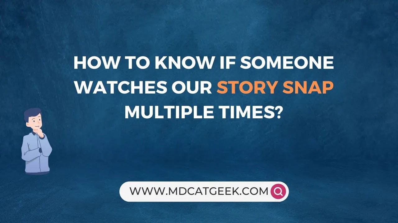 how to know if someone watches your snap story multiple times?