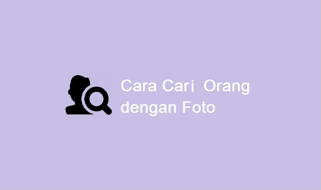 cara mencari orang dengan foto