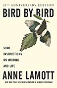 Anne Lamott Bird by Bird: Some Instructions on Writing and Life 1st Edition1st Edition