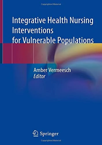 Download Integrative Health Nursing Interventions for Vulnerable Populations 1st ed. 2021 Edition PDF