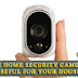 Are Home Security Cameras Useful For Your House?