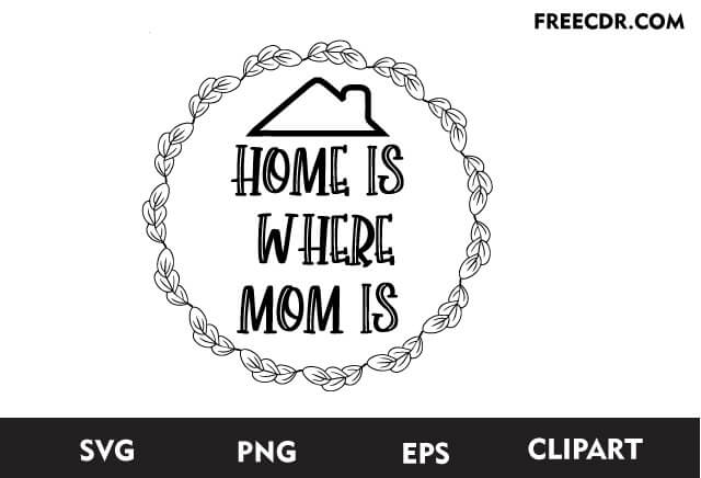 Home is where your mom is Svg Free