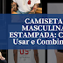 CAMISETA MASCULINA ESTAMPADA: Como Usar e Combinar?