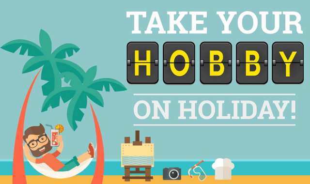 Take Your Hobby on Holiday