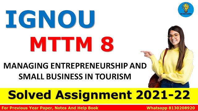 MTTM 8 MANAGING ENTREPRENEURSHIP AND SMALL BUSINESS IN TOURISM Solved Assignment 2021-22