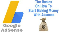 How To Start Making Money With Adsense - The Basics