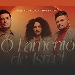 Baixar Música Gospel O Lamento de Israel Rebeca Carvalho André e Felipe
