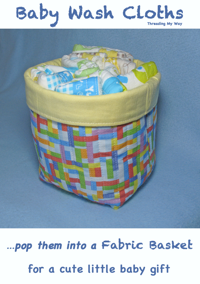 Make some wash cloths and pop them into a fabric basket for a cute, but easy to make baby gift ~ Threading My Way