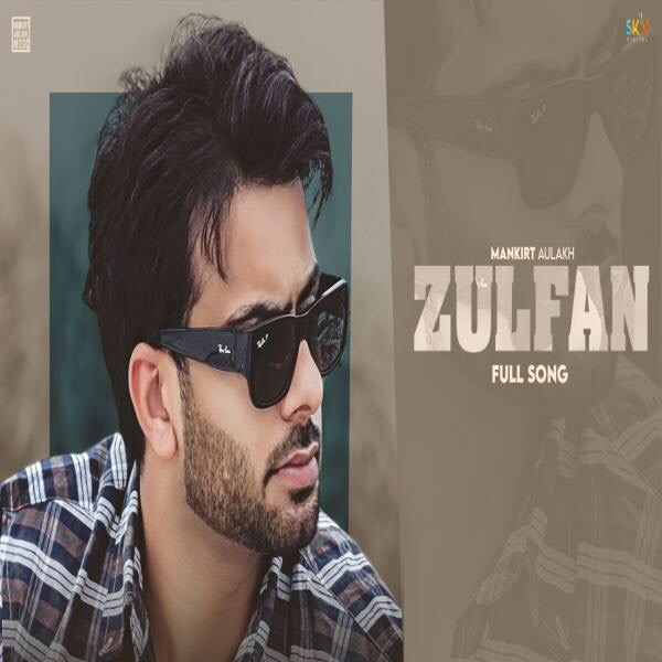 Zulfan Mankirt Aulakh Mp3 song download