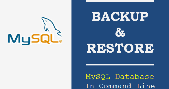 How to Backup and Restore MySQL Database using Command Line